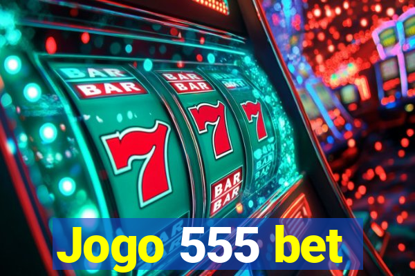 Jogo 555 bet